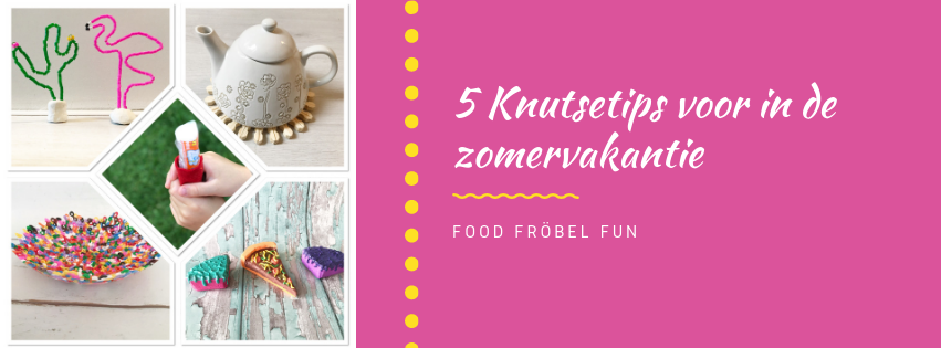 5 Knutseltips voor in de vakantie